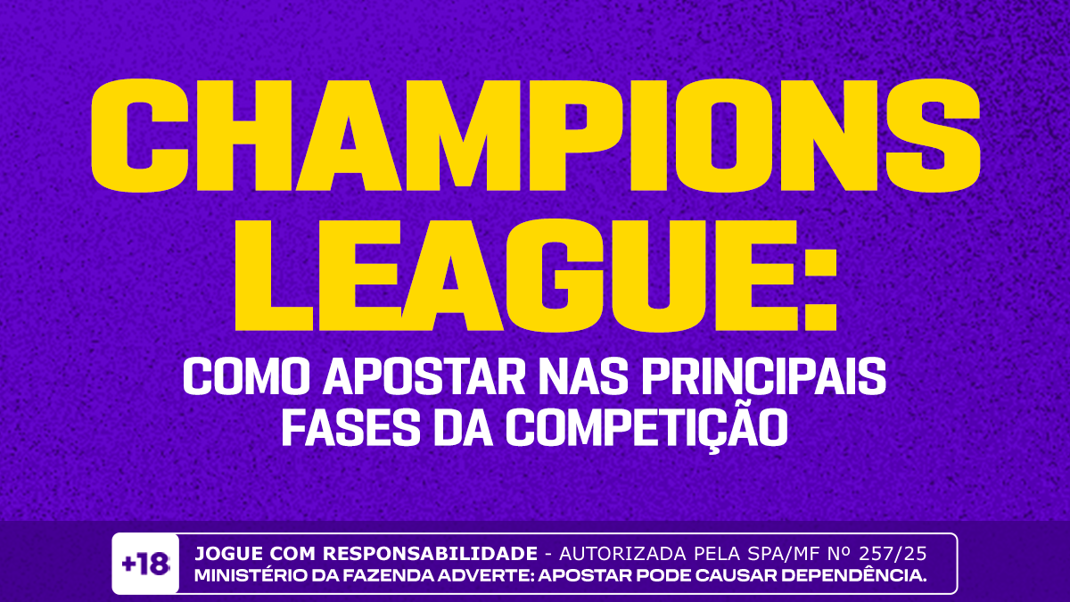 Champions League: como apostar nas fases
