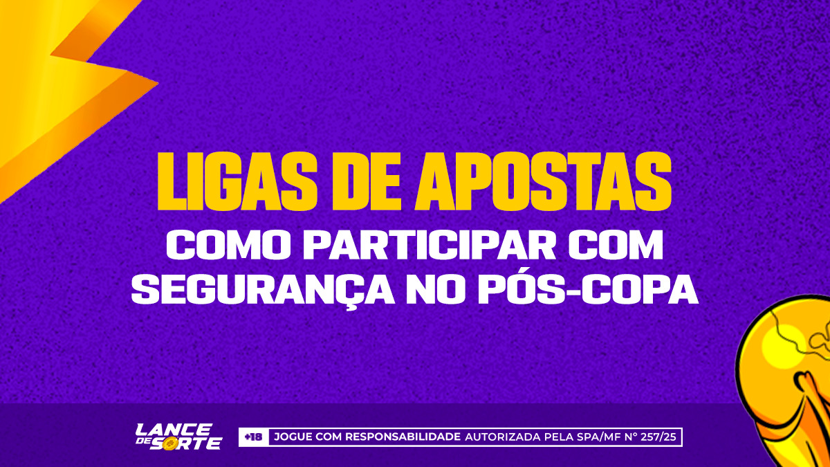 Ligas de apostas: como participar com segurança no pós-Copa