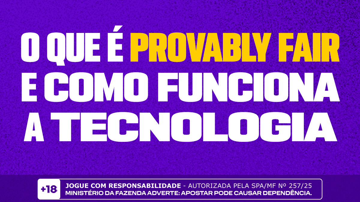O que é Provably Fair? Entenda como funciona a tecnologia