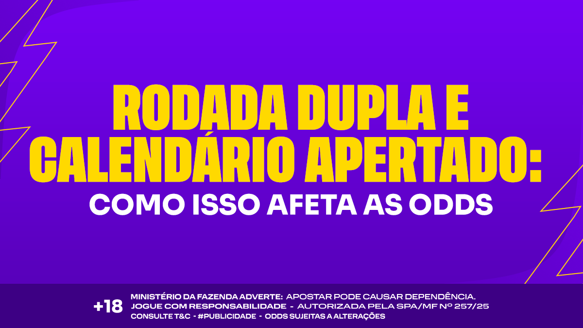 Rodada dupla e calendário apertado: como isso afeta as odds