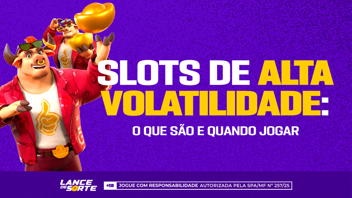 Slots de alta volatilidade: o que são e quando jogar