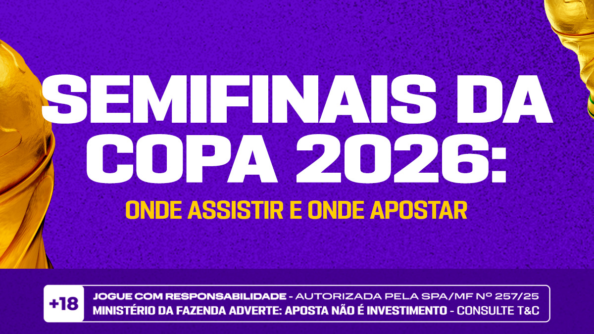 Semifinais da Copa 2026: onde assistir e onde apostar
