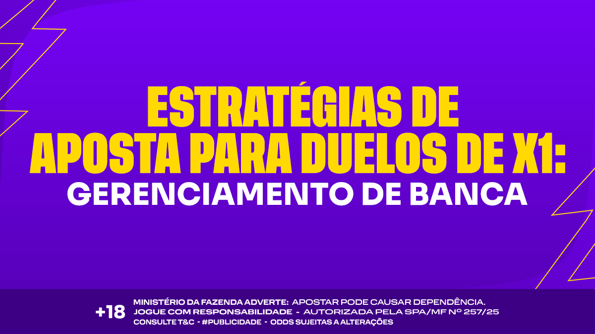 Estratégias de aposta para duelos de X1: gerenciamento de banca